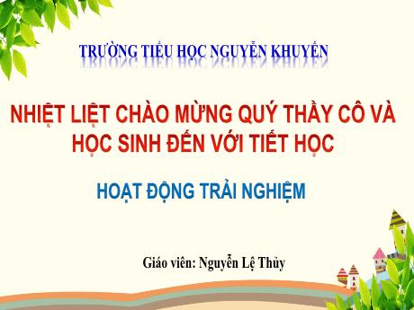 Bài giảng Hoạt động trải nghiệm Lớp 1 - Tuần 4: Thực hành tự chăm sóc bản thân - Nguyễn Lệ Thủy