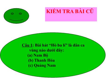 Bài giảng môn Âm nhạc Lớp 8 - Tiết 14: Ôn tập bài hát Hò ba lý, Âm nhạc thường thức Một số nhạc cụ dân tộc
