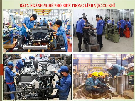 Bài giảng môn Công nghệ Lớp 8 - Bài 7: Ngành nghề phổ biến trong lĩnh vực cơ khí