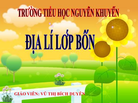 Bài giảng môn Địa lý Lớp 4 - Hoạt động sản xuất của người dân ở đồng bằng Nam Bộ - Năm học 2022-2023 - Vũ Thị Bích Duyên