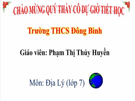 Bài giảng môn Địa lý Lớp 7 - Bài 6: Đặc điểm dân cư, xã hội châu Á (Tiết 1) - Phạm Thị Thúy Huyền