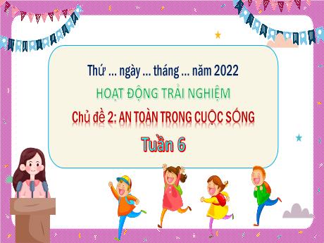 Bài giảng môn HĐTN Lớp 3 - Tuần 6, Chủ đề 2: An toàn trong cuộc sống