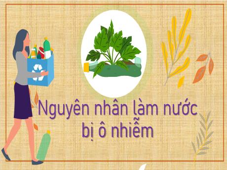 Bài giảng môn Khoa học Lớp 4 - Nguyên nhân làm nước bị ô nhiễm - Năm học 2022-2023 - Vũ Thị Bích Duyên