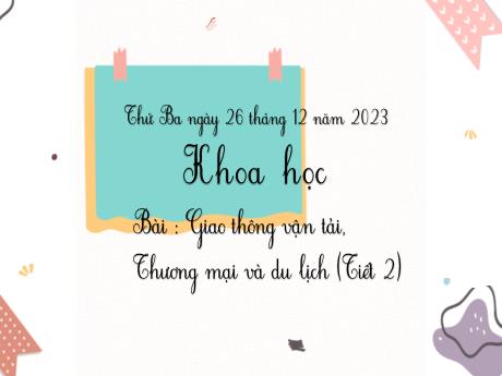 Bài giảng môn Khoa học Lớp 5 - Bài 7: Giao thông vận tải, thương mại và du lịch