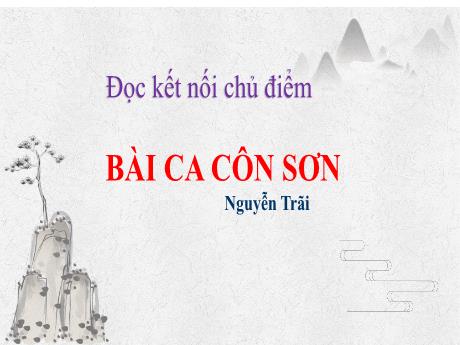 Bài giảng môn Ngữ văn Lớp 8 - Đọc kết nối chủ điểm: Bài ca Côn Sơn