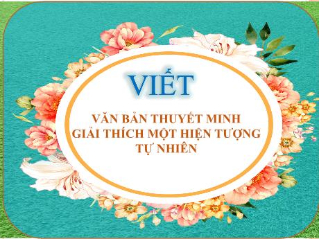 Bài giảng môn Ngữ văn Lớp 8 - Viết văn bản thuyết minh giải thích một hiện tượng tự nhiên