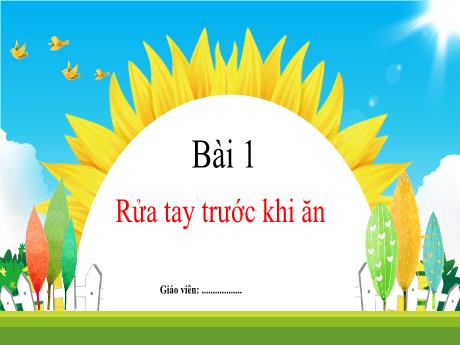 Bài giảng môn Tiếng Việt Lớp 1 - Bài 1: Rửa tay trước khi ăn