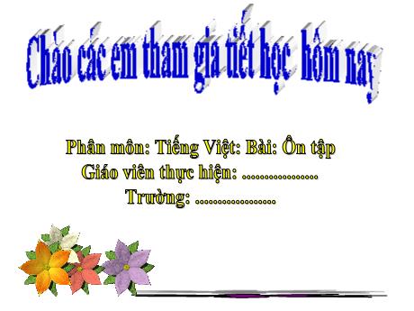 Bài giảng môn Tiếng Việt Lớp 1 - Tuần 6: Ôn tập (2 tiết)