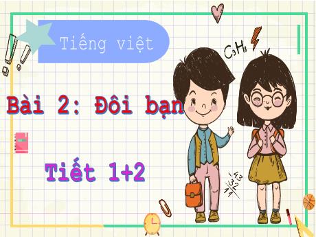 Bài giảng môn Tiếng Việt Lớp 3 - Bài 2: Đôi bạn (Tiết 1+2)