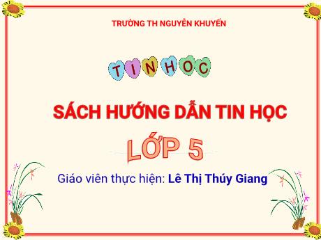 Bài giảng môn Tin học Lớp 5 - Bài 4: Định dạng trang văn bản, đánh số trang văn bản - Năm học 2022-2023 - Lê Thị Thúy Giang