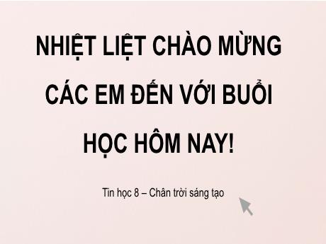 Bài giảng môn Tin học Lớp 8 Chân trời sáng tạo - Bài 6: Sắp xếp và lọc dữ liệu