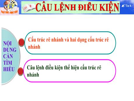 Bài giảng môn Tin học Lớp 8 - Chủ đề 6: Câu lệnh điều kiện