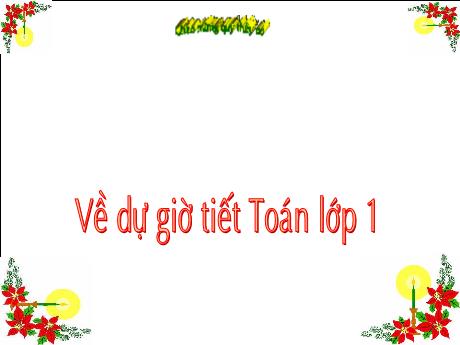 Bài giảng môn Toán học Lớp 1 - Cộng bằng cách đếm thêm - Trường Tiểu học Nguyễn Khuyến