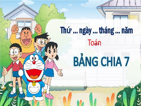 Bài giảng môn Toán học Lớp 3 - Bảng chia 7