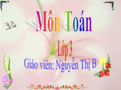 Bài giảng môn Toán học Lớp 3 - Giới thiệu bảng nhân - Năm học 2016-2017 - Nguyễn Thị B