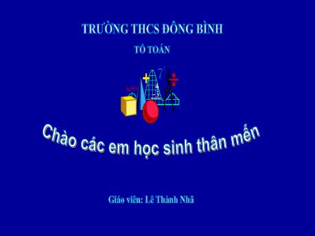 Bài giảng môn Toán học Lớp 9 - Chủ đề: Hệ thức Vi-et và ứng dụng - Lê Thành Nhã
