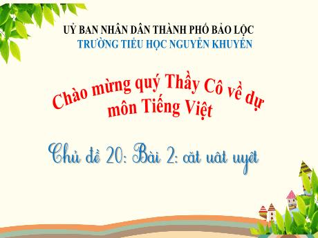 Bài giảng Tiếng Việt Lớp 1 - Chủ đề 20, Bài 2: Oăt, uât, uyêt - Trường Tiểu học Nguyễn Khuyến