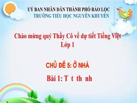 Bài giảng Tiếng Việt Lớp 1 - Chủ đề 5, Bài 1: T, t, th, nh (2 tiết) - Trường Tiểu học Nguyễn Khuyến