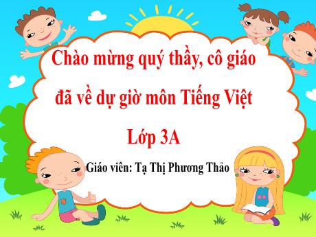 Bài giảng Tiếng Việt Lớp 3 - Bài 26: Đi tìm mặt trời - Năm học 2023-2024 - Tạ Thị Phương Thảo
