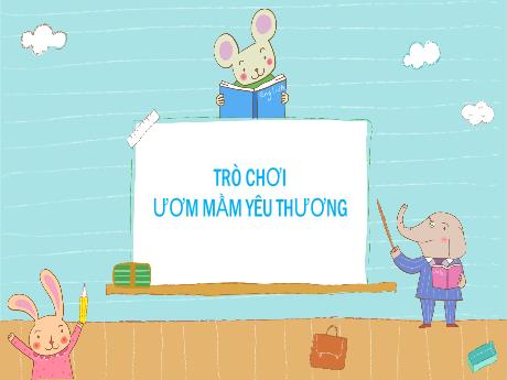 Bài giảng Tiếng Việt Lớp 4 - Trò chơi Ươm mầm yêu thương