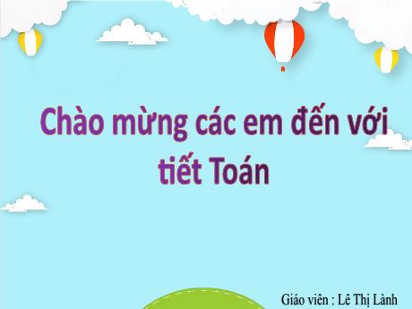 Bài giảng Toán học Lớp 2 - Bài 16: Lít (Tiết 1) - Lê Thị Lành