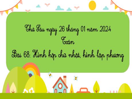Bài giảng Toán học Lớp 5 - Bài 68: Hình hộp chữ nhật, hình lập phương - Năm học 2024-2025