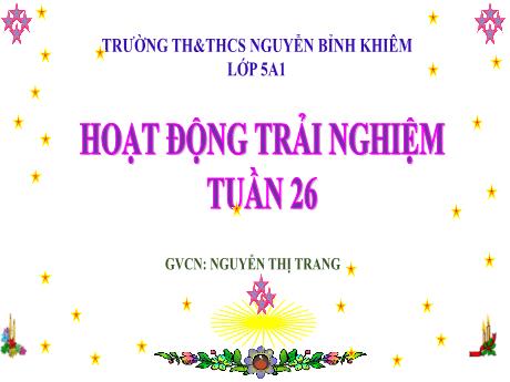 Hoạt động trải nghiệm Lớp 5 - Tuần 26: Em làm tuyên truyền viên an toàn giao thông - Nguyễn Thị Trang